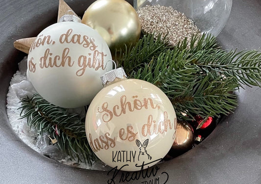 Christbaumkugel Schön, dass es dich gibt Weihnachtskugel Weihnachtsgeschenk